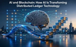 AI and Blockchain: How AI Is Transforming Distributed Ledger Technology